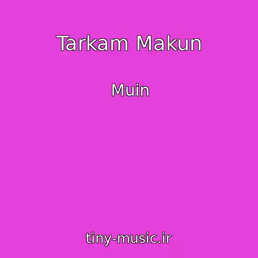 کاور آهنگ Tarkam Makun از Muin