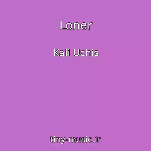 کاور آهنگ Loner از Kali Uchis