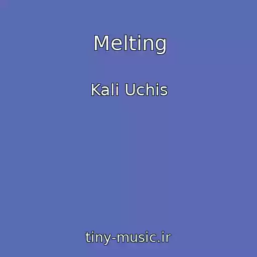 کاور آهنگ Melting از Kali Uchis