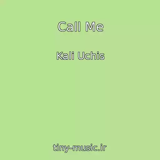 کاور آهنگ Call Me از Kali Uchis