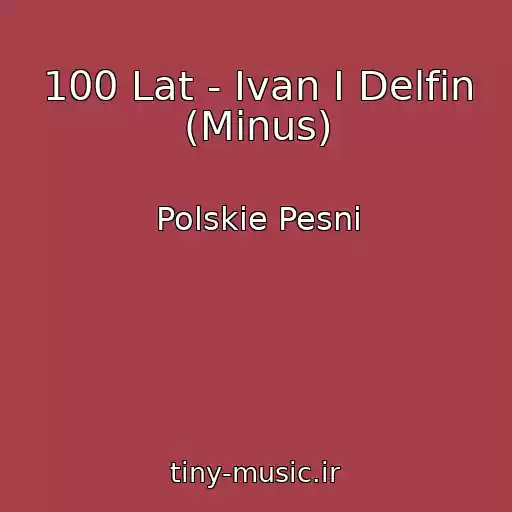 کاور آهنگ 100 Lat - Ivan I Delfin (Minus) از Polskie Pesni