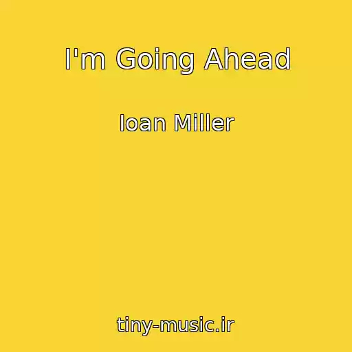 کاور آهنگ I'm Going Ahead از Ioan Miller