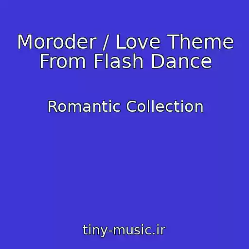 کاور آهنگ Moroder / Love Theme From Flash Dance از Romantic Collection