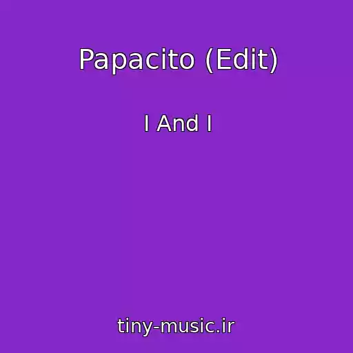 کاور آهنگ Papacito (Edit) از I And I