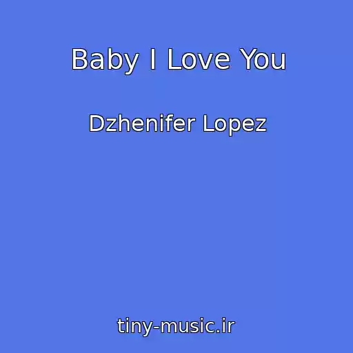 کاور آهنگ Baby I Love You از Dzhenifer Lopez