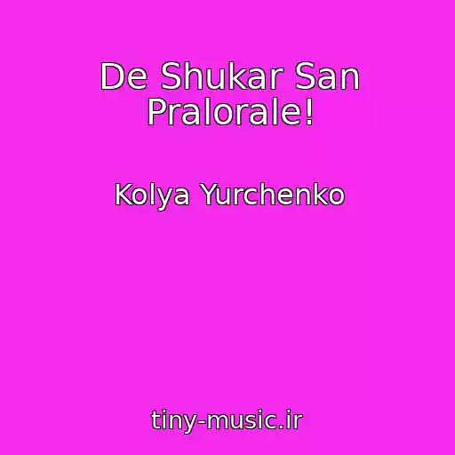 کاور آهنگ De Shukar San Pralorale! از Kolya Yurchenko