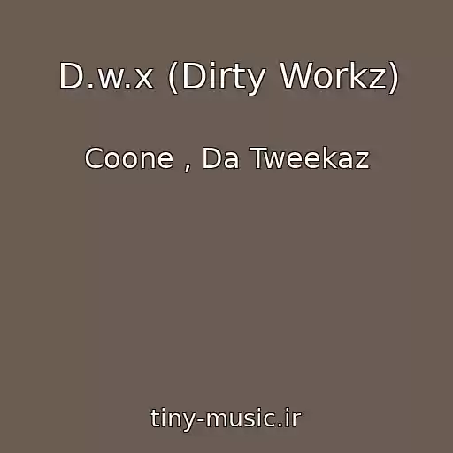 کاور آهنگ D.w.x (Dirty Workz) از Coone , Da Tweekaz