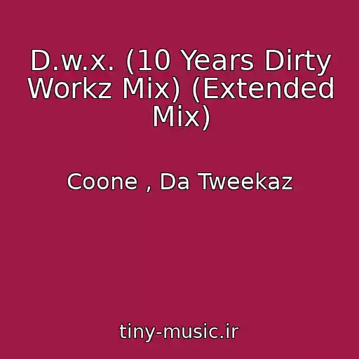 کاور آهنگ D.w.x. (10 Years Dirty Workz Mix) (Extended Mix) از Coone , Da Tweekaz