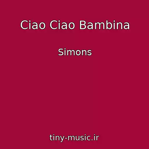 کاور آهنگ Ciao Ciao Bambina از Simons