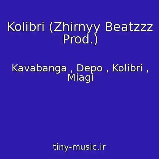 کاور آهنگ Kolibri (Zhirnyy Beatzzz Prod.) از Kavabanga , Depo , Kolibri , Miagi