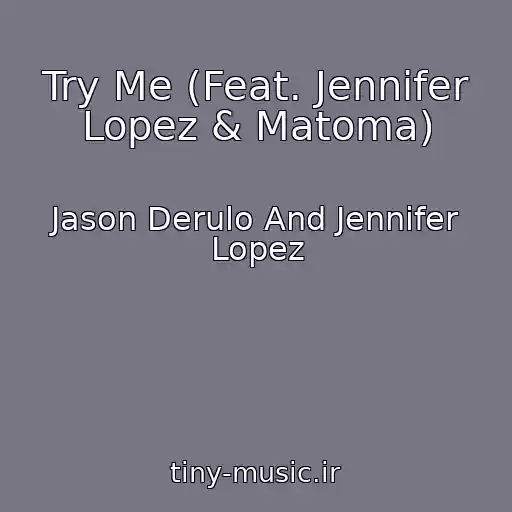کاور آهنگ Try Me (Feat. Jennifer Lopez & Matoma) از Jason Derulo And Jennifer Lopez