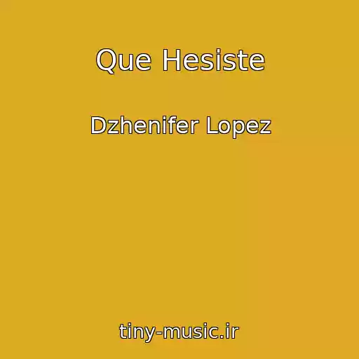 کاور آهنگ Que Hesiste از Dzhenifer Lopez