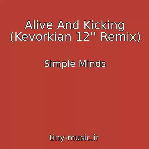 کاور آهنگ Alive And Kicking (Kevorkian 12'' Remix) از Simple Minds
