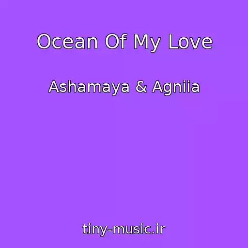 کاور آهنگ Ocean Of My Love از Ashamaya & Agniia