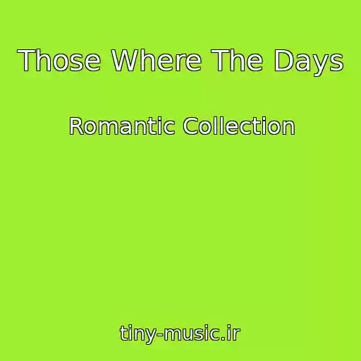 کاور آهنگ Those Where The Days از Romantic Collection