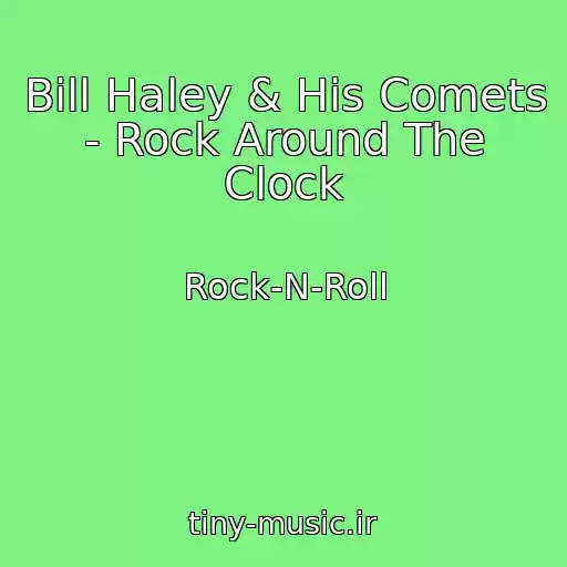 کاور آهنگ Bill Haley & His Comets - Rock Around The Clock از Rock-N-Roll