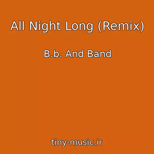 کاور آهنگ All Night Long (Remix) از B.b. And Band