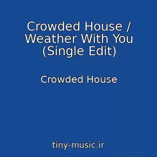 کاور آهنگ Crowded House / Weather With You (Single Edit) از Crowded House