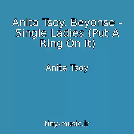 کاور آهنگ Anita Tsoy. Beyonse - Single Ladies (Put A Ring On It) از Anita Tsoy