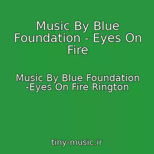 کاور آهنگ Music By Blue Foundation - Eyes On Fire از Music By Blue Foundation -Eyes On Fire Rington