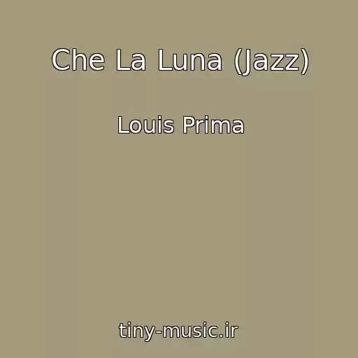 کاور آهنگ Che La Luna (Jazz) از Louis Prima