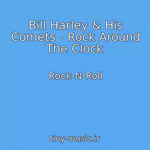 کاور آهنگ Bill Harley & His Comets - Rock Around The Clock از Rock-N-Roll