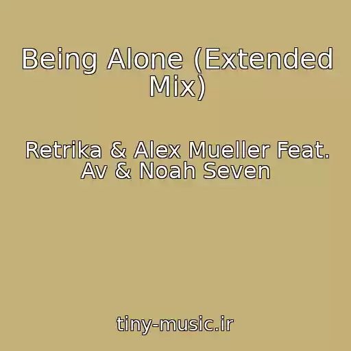 کاور آهنگ Being Alone (Extended Mix) از Retrika & Alex Mueller Feat. Av & Noah Seven