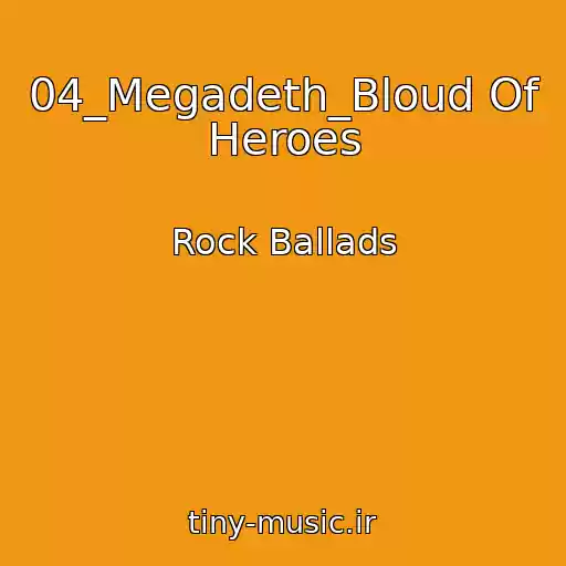 کاور آهنگ 04_Megadeth_Bloud Of Heroes از Rock Ballads