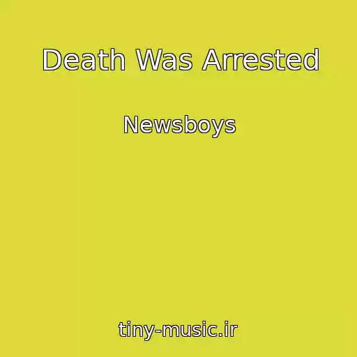 کاور آهنگ Death Was Arrested از Newsboys