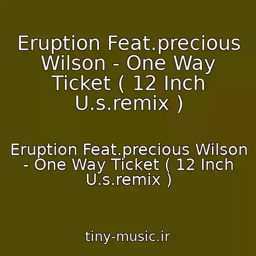 کاور آهنگ Eruption Feat.precious Wilson - One Way Ticket ( 12 Inch U.s.remix ) از Eruption Feat.precious Wilson - One Way Ticket ( 12 Inch U.s.remix )