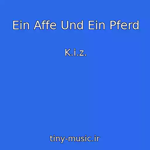 کاور آهنگ Ein Affe Und Ein Pferd از K.i.z.