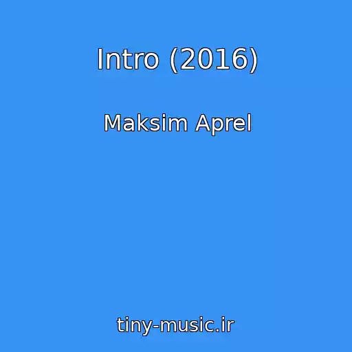 کاور آهنگ Intro (2016) از Maksim Aprel