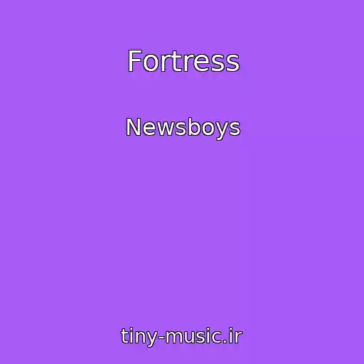کاور آهنگ Fortress از Newsboys