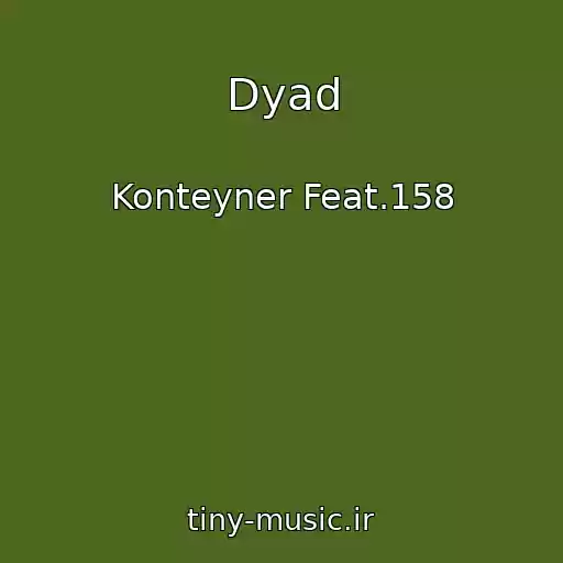 کاور آهنگ Dyad از Konteyner Feat.158