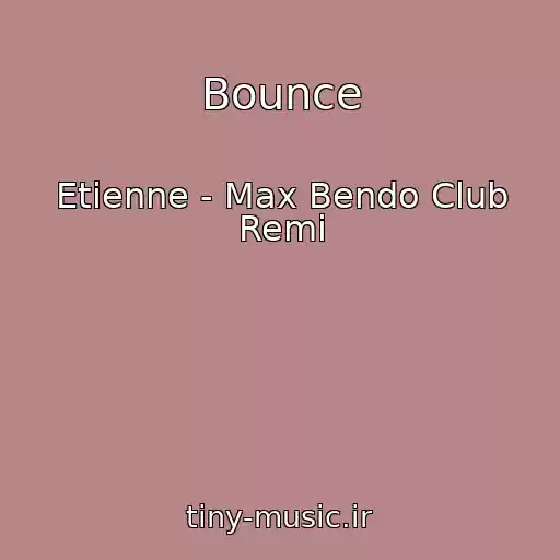 کاور آهنگ Bounce از Etienne - Max Bendo Club Remi