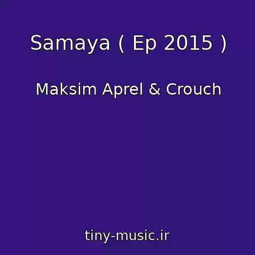 کاور آهنگ Samaya ( Ep 2015 ) از Maksim Aprel & Crouch