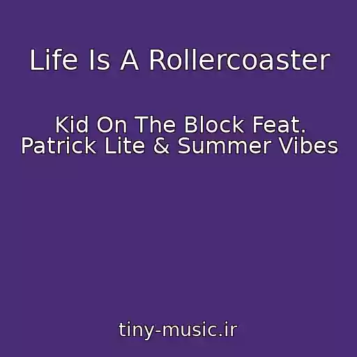 کاور آهنگ Life Is A Rollercoaster از Kid On The Block Feat. Patrick Lite & Summer Vibes