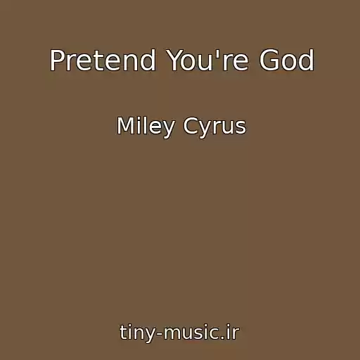 کاور آهنگ Pretend You're God از Miley Cyrus