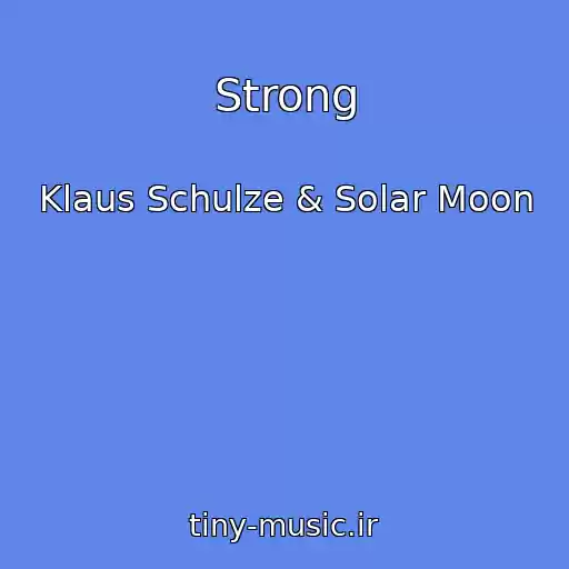 کاور آهنگ Strong از Klaus Schulze & Solar Moon