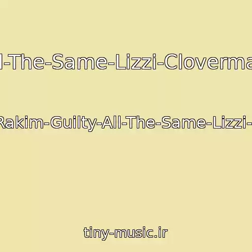 کاور آهنگ Guilty-All-The-Same-Lizzi-Cloverman-Remix از Linkin-Park-Feat-Rakim-Guilty-All-The-Same-Lizzi-Cloverman-Remix
