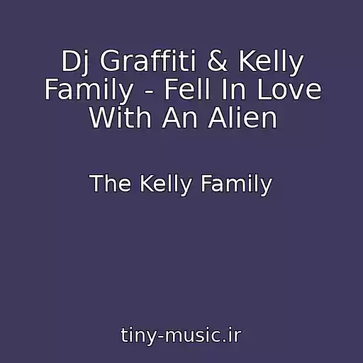 کاور آهنگ Dj Graffiti & Kelly Family - Fell In Love With An Alien از The Kelly Family