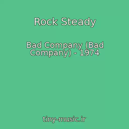 کاور آهنگ Rock Steady از Bad Company (Bad Company) - 1974