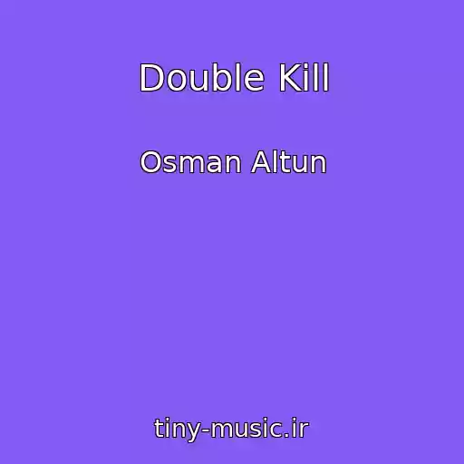 کاور آهنگ Double Kill از Osman Altun