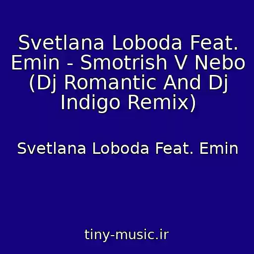 کاور آهنگ Svetlana Loboda Feat. Emin - Smotrish V Nebo (Dj Romantic And Dj Indigo Remix) از Svetlana Loboda Feat. Emin