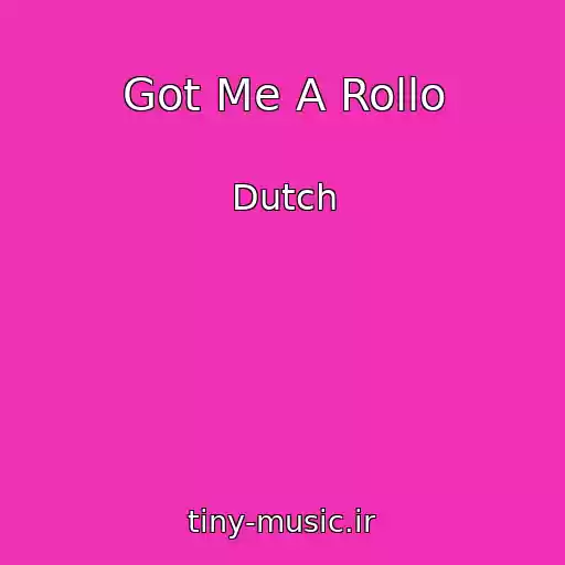کاور آهنگ Got Me A Rollo از Dutch