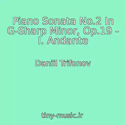 کاور آهنگ Piano Sonata No.2 In G-Sharp Minor, Op.19 - I. Andante از Daniil Trifonov
