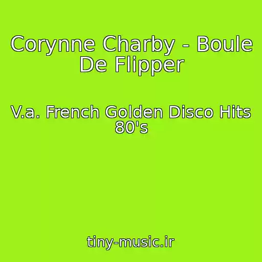 کاور آهنگ Corynne Charby - Boule De Flipper از V.a. French Golden Disco Hits 80's