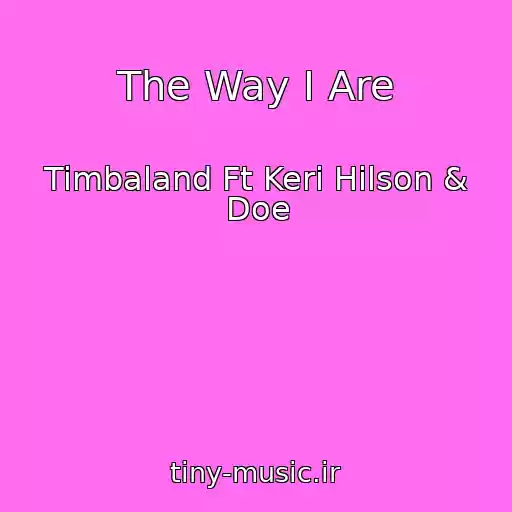 کاور آهنگ The Way I Are از Timbaland Ft Keri Hilson & Doe