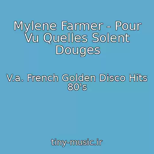 کاور آهنگ Mylene Farmer - Pour Vu Quelles Solent Douges از V.a. French Golden Disco Hits 80's