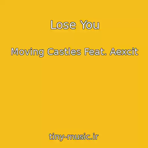 کاور آهنگ Lose You از Moving Castles Feat. Aexcit